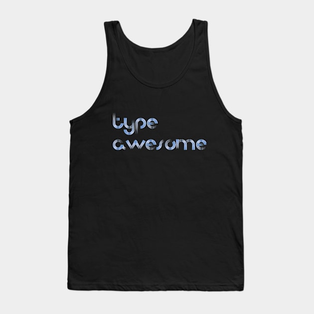 Type Awesome Tank Top by TheDiabeticJourney